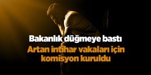 Artan intihar vakaları için komisyon kuruldu