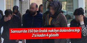 Samsun'da 350 bin liralık nakliye dolandırıcılığı: 2'si kadın 4 gözaltı