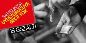 Samsun'da uyuşturucuya geçit yok: 15 gözaltı