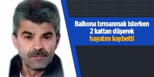 Balkona tırmanmak isterken 2 kattan düşerek hayatını kaybetti