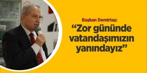 Başkan Demirtaş: “Zor gününde vatandaşımızın yanındayız”