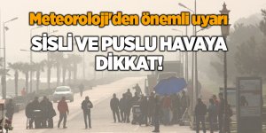 Sisli ve puslu havaya dikkat