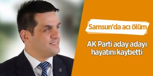 AK Parti aday adayı hayatını kaybetti