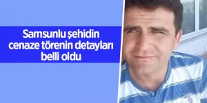Samsunlu şehidin cenaze törenin detayları belli oldu
