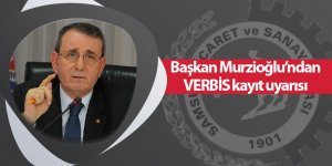 Başkan Murzioğlu’ndan VERBİS kayıt uyarısı