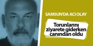 Torunlarını ziyarete giderken canından oldu