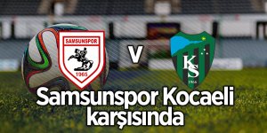 Samsunspor Kocaeli karşısında