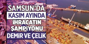 Samsun'da kasım ayında ihracatın şampiyonu demir ve çelik