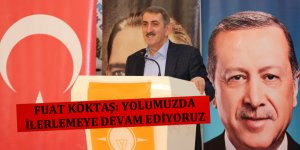 KÖKTAŞ: YOLUMUZDA İLERLEMEYE DEVAM EDİYORUZ