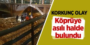 Köprüye asılı halde bulundu