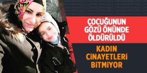 Çocuğunun gözü önünde öldürüldü