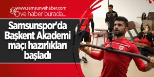 Samsunspor'da Başkent Akademi maçı hazırlıkları başladı