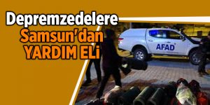 Samsun AFAD ekipleri yola çıktı