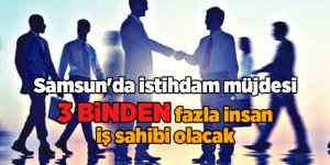 Samsun'da istihdam müjdesi