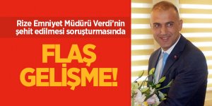 Rize Emniyet Müdürü Verdi’nin şehit edilmesi soruşturmasında