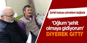 Şehit babası yürekleri dağladı