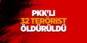 PKK'lı 32 terörist öldürüldü
