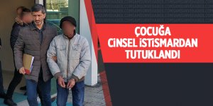 Çocuğa cinsel istismardan tutuklandı