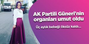AK Partili Güneri'nin organları umut oldu