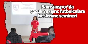 Samsunspor'da çocuk ve genç futbolculara beslenme semineri
