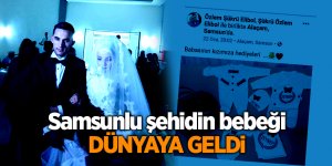 Samsunlu şehidin bebeği dünyaya geldi