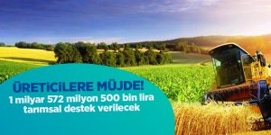 1 milyar 572 milyon 500 bin lira tarımsal destek verilecek