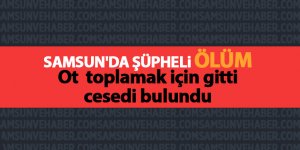 Samsun'da şüpheli ölüm