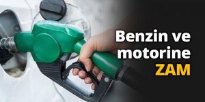 Benzin ve motorine zam geldi