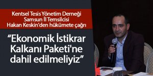 Kentsel Tesis Yönetim Derneği Samsun İl Temsilcisi Hakan Keskin'den hükümete çağrı