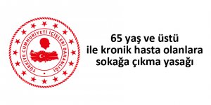 65 yaş ve üstü vatandaşlara sokağa çıkma yasağı