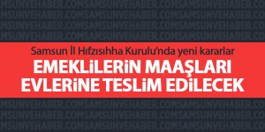 Emeklilerin maaşları evlerine teslim edilecek