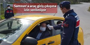 Samsun'a araç giriş çıkışına izin verilmiyor