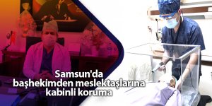Samsun'da başhekimden meslektaşlarına kabinli koruma