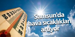 Samsun'da bugün hava nasıl olacak?