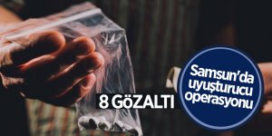 Samsun'da uyuşturucu operasyonu: 8 gözaltı