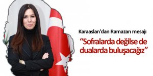 Karaaslan'dan Ramazan mesajı