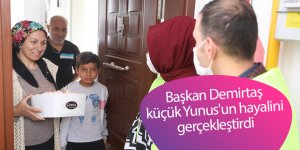 Başkan Demirtaş küçük Yunus'un hayalini gerçekleştirdi