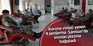 Korona virüsü yenen 9 jandarma Samsun'da immün plazma bağışladı