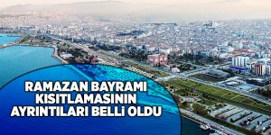 Ramazan Bayramı kısıtlamasının ayrıntıları belli oldu