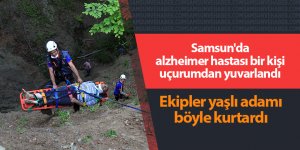 Samsun'da alzheimer hastası bir kişi uçurumdan yuvarlandı