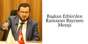 Başkan Erbin'den Ramazan Bayramı Mesajı