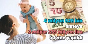 4 milyon 626 bin anneye 2 milyar 339 milyon lira ödeme yapıldı