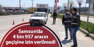 Samsun’da 4 bin 957 aracın geçişine izin verilmedi