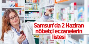 Samsun'da 2 Haziran nöbetçi eczanelerin listesi