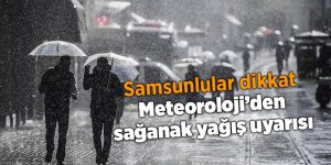 Meteoroloji’den sağanak yağış uyarısı