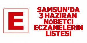 Samsun'da 3 Haziran nöbetçi eczanelerin listesi