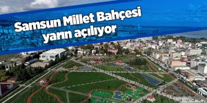 Cumhurbaşkanı Erdoğan Samsun Millet Bahçesi’nin açılışını yapacak