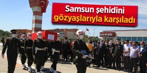 Samsun şehidini gözyaşlarıyla karşıladı