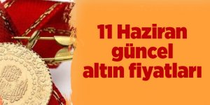 11 Haziran güncel altın fiyatları