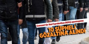 Samsun'da özel harekattan DEAŞ operasyonu